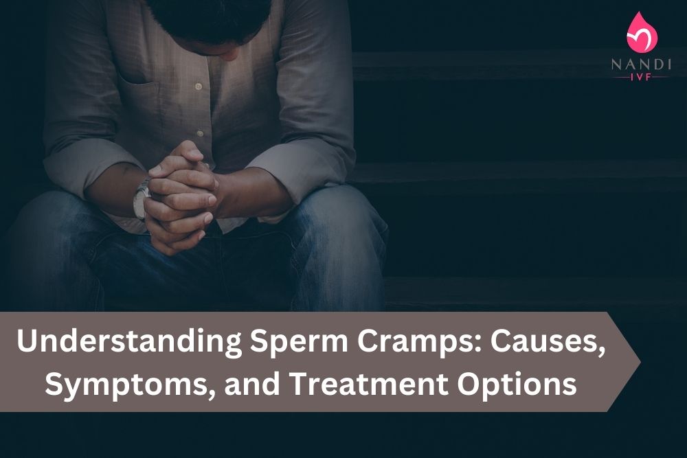 What is Sperm Cramps, Causes, Symptoms, and Treatment