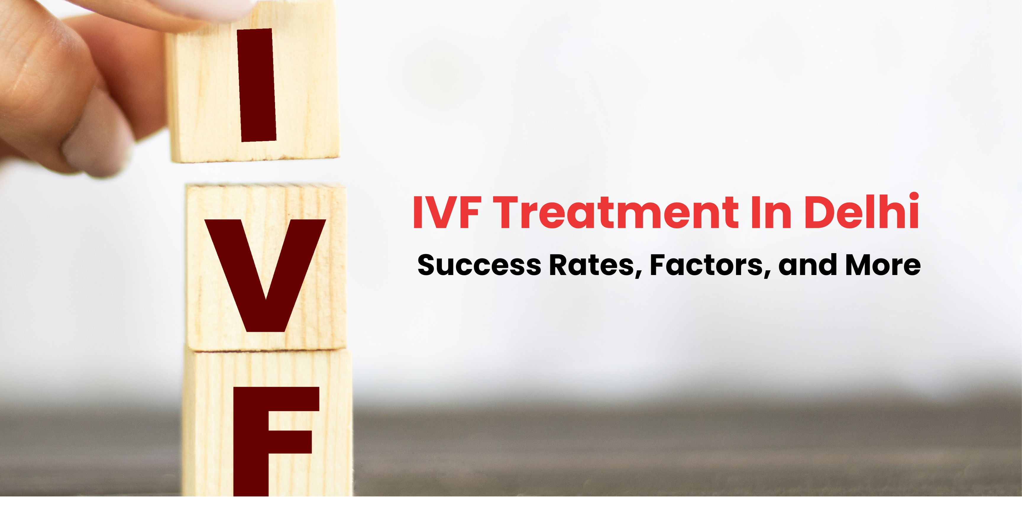 IVF Treatment In Delhi: Success Rates, Factors, and More