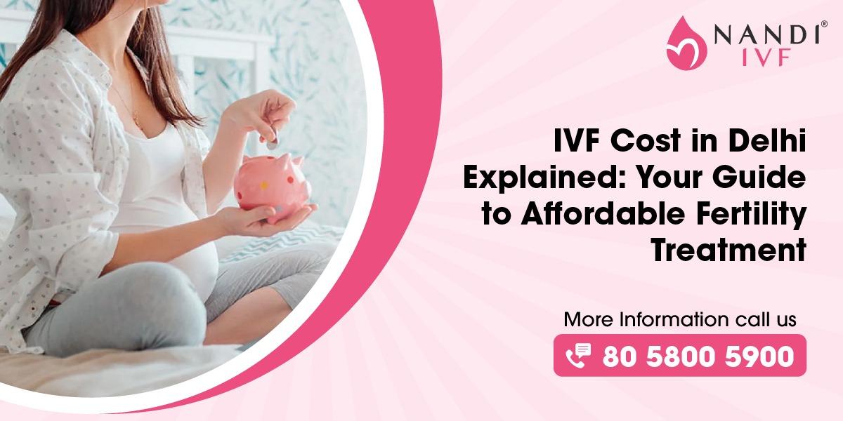 IVF Cost in Delhi